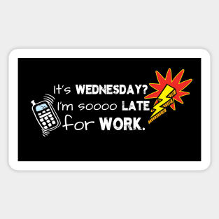 Terrible Job Jokes It's Wednesday? I'm Soooo Late for Work. Sticker